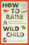 How to Raise a Wild Child - Sampson Scott D. Sampson - 9780544705296