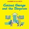 Curious George and the Sleepover - H. A. Rey - 9780544763463
