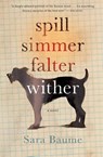 Spill Simmer Falter Wither - Sara Baume - 9780544954618
