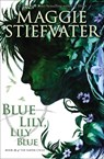 Blue Lily, Lily Blue (The Raven Cycle, Book 3) - Maggie Stiefvater - 9780545424974