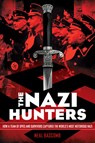 The Nazi Hunters: How a Team of Spies and Survivors Captured the World's Most Notorious Nazis - Neal Bascomb - 9780545431002