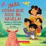¡Más Cosas Que Dice Mi Abuela!: Dichos Y Refranes Sobre Animales (Spanish Language Edition of Other Things My Grandmother Says) - Ana Galán - 9780545562706