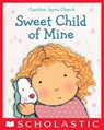 Sweet Child of Mine - Caroline Jayne Church - 9780545659949
