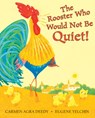 The Rooster Who Would Not Be Quiet! - Carmen Agra Deedy - 9780545722889
