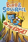 Bird & Squirrel On the Edge!: A Graphic Novel (Bird & Squirrel #3) - James Burks - 9780545804264