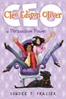 Cleo Edison Oliver in Persuasion Power - FRAZIER,  Sundee T. - 9780545822398