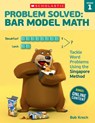 Problem Solved: Bar Model Math: Grade 1: Tackle Word Problems Using the Singapore Method - Bob Krech - 9780545840095