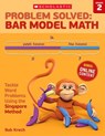 Problem Solved: Bar Model Math: Grade 2: Tackle Word Problems Using the Singapore Method - Bob Krech - 9780545840101