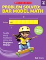 Problem Solved: Bar Model Math: Grade 4: Tackle Word Problems Using the Singapore Method - Bob Krech - 9780545840125