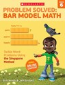 Problem Solved: Bar Model Math: Grade 6: Tackle Word Problems Using the Singapore Method - Bob Krech - 9780545840149
