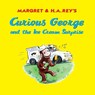 Curious George and the Ice Cream Surprise - H. A. Rey - 9780547242859