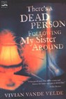 There's a Dead Person Following My Sister Around - Vivian Vande Velde - 9780547351643