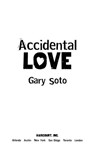 Accidental Love - Gary Soto - 9780547536781