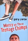 Mercy on These Teenage Chimps - Gary Soto - 9780547542065