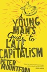 A Young Man's Guide to Late Capitalism - Peter Mountford - 9780547548722