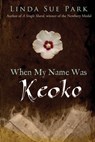 When My Name Was Keoko - Linda Sue Park - 9780547722399