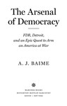 The Arsenal Of Democracy - A. J. Baime - 9780547834443