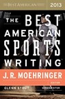 Best American Sports Writing 2013 - Glenn Stout ; J R Moehringer - 9780547884608