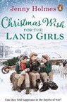 A Christmas Wish for the Land Girls - Jenny Holmes - 9780552175814