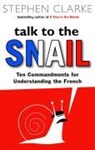 Talk to the Snail - Stephen Clarke - 9780552773683