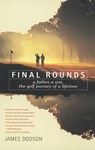 Final Rounds: A Father, a Son, the Golf Journey of a Lifetime - James Dodson - 9780553375640