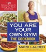 You Are Your Own Gym: The Cookbook - Mark Lauren ; Maggie Greenwood-Robinson - 9780553394993