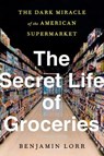 The Secret Life Of Groceries - LORR,  Benjamin - 9780553459395