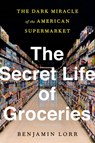 The Secret Life of Groceries - Benjamin Lorr - 9780553459401