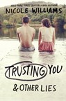 Trusting You & Other Lies - Nicole Williams - 9780553498790