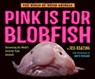 Pink Is For Blobfish - Jess Keating - 9780553512274