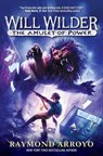 Will Wilder #3: The Amulet of Power - Raymond Arroyo - 9780553539745