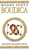 Boudica: Dreaming The Serpent Spear - Manda Scott - 9780553814088