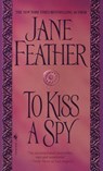 To Kiss A Spy - Jane Feather - 9780553897159