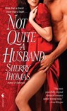 Not Quite a Husband - Sherry Thomas - 9780553906318