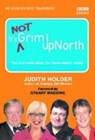 It's Not Grim Up North - Judith Holder - 9780563522812