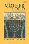 The Mother of the Lord - Margaret Barker - 9780567528155
