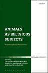 Animals as Religious Subjects - Dr. Celia (Campion Hall Deane-Drummond ; Dr Rebecca (University of Notre Dame Artinian-Kaiser ; Dr David L. (University of Chester Clough - 9780567659767