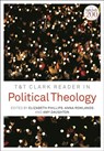 T&T Clark Reader in Political Theology -  - 9780567666970