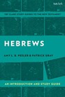 Hebrews: An Introduction and Study Guide - Associate Professor Amy L. B. (Wheaton College Peeler ; Associate Professor Patrick (Rhodes College Gray - 9780567674753