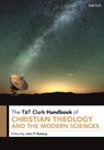 T&T Clark Handbook of Christian Theology and the Modern Sciences - SLATTERY,  Dr John P. (American Association for the Advancement of Science, USA) - 9780567680426