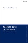 Sabbath Rest as Vocation - Assistant Professor Autumn Alcott (Merrimack College Ridenour - 9780567692887