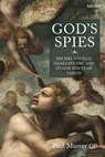 God's Spies: Michelangelo, Shakespeare and Other Poets of Vision - Dr Paul Murray OP - 9780567695949