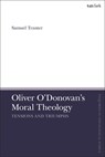 Oliver O'Donovan's Moral Theology - Dr Samuel (Durham University Tranter - 9780567696410