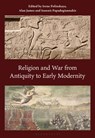 Religion and War from Antiquity to Early Modernity - Irene (King’s College London Polinskaya ; Alan (King’s College London James ; Ioannis (King’s College London Papadogiannakis - 9780567697783