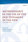 Methodology in the Use of the Old Testament in the New - David (The Queen's Foundation Allen ; Dr Steve (St Mellitus College Smith - 9780567700681