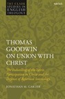 Thomas Goodwin on Union with Christ - JONATHAN M. (CHRIST CHURCH LOWESTOFT,  UK) Carter - 9780567704900