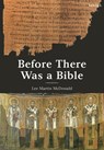 Before There Was a Bible - Reverend Doctor Lee Martin (Acadia Divinity College McDonald - 9780567705785