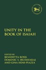 Unity in the Book of Isaiah - Benedetta (Pontifical Biblical Institute Rossi ; Dominic S. (Pontifical Biblical Institute Irudayaraj ; Dr Gina (Jesuit School of Santa Clara Hens-Piazza - 9780567705969