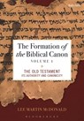 The Formation of the Biblical Canon: Volume 1 - Reverend Doctor Lee Martin (Acadia Divinity College McDonald - 9780567717207