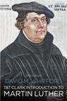 T&T Clark Introduction to Martin Luther - David M. Whitford - 9780567724083